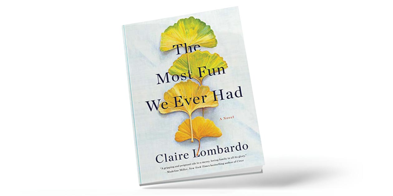 The Most Fun We Ever Had 
by Claire Lombardo