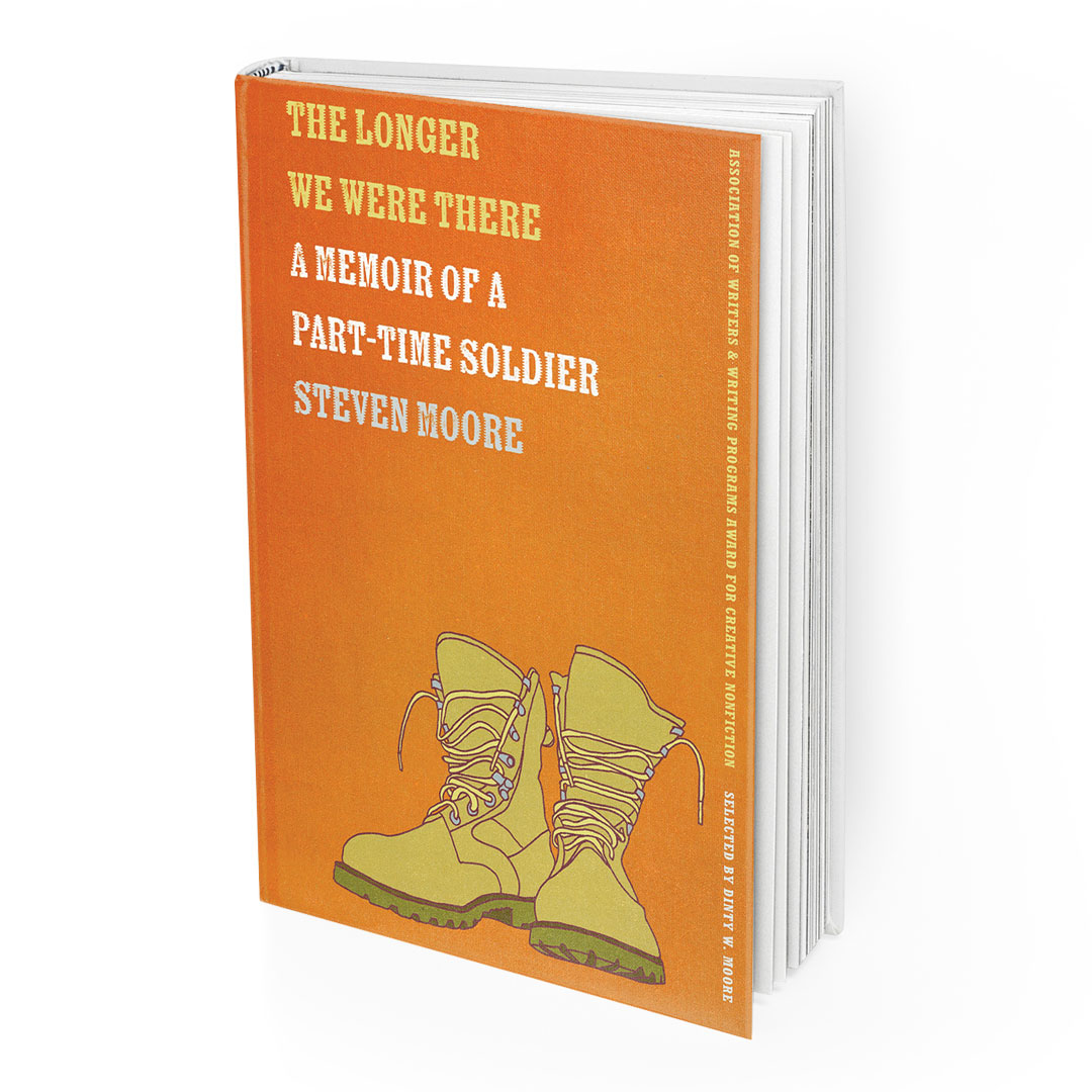The Longer We Were There: A Memoir of a Part-Time Soldier Book Cover