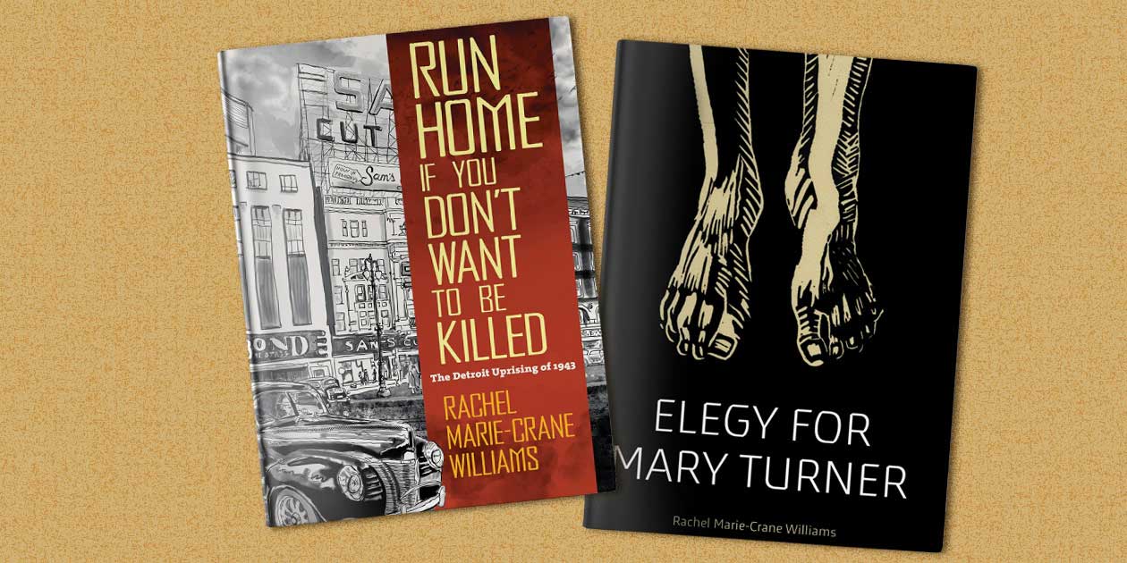 Run Home If You Don't Want to Be Killed:
The Detroit Uprising of 1943 and legy for Mary Turner: An Illustrated
Account of a Lynching Book Covers