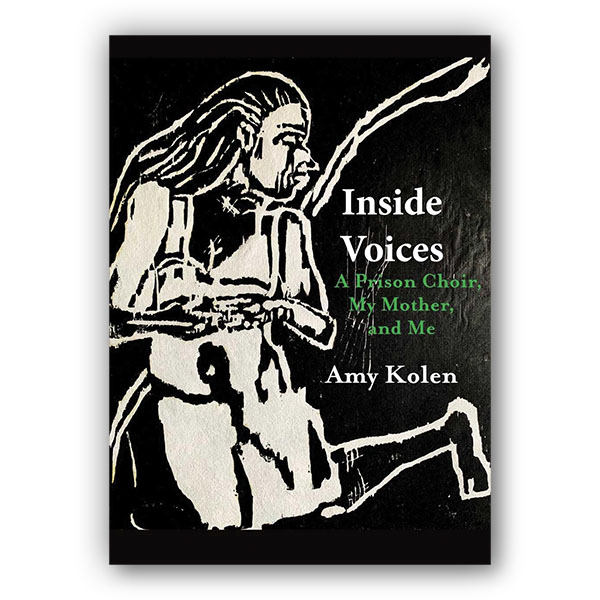 Inside Voices: A Prison Choir, My Mother, and Me