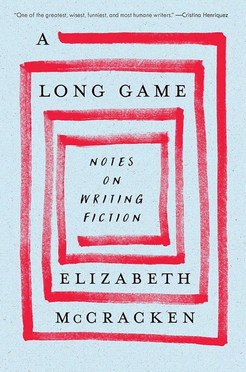 A Long Game: Notes on Writing Fiction